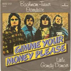 Bachman Turner Overdrive : Gimme Your Money Please - Little Gandy Dancer